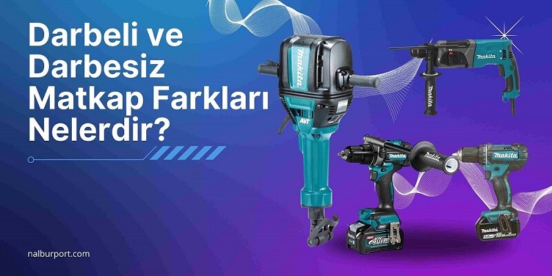 Darbeli Matkap ve Darbesiz Matkap Arasındaki Farklar